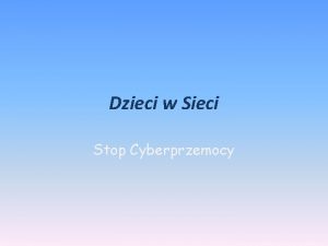 Dzieci w Sieci Stop Cyberprzemocy Co to jest