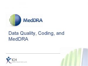 Data Quality Coding and Med DRA Med DRA