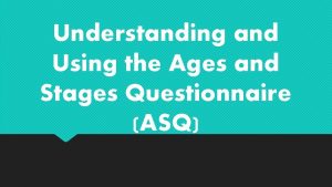 Understanding and Using the Ages and Stages Questionnaire