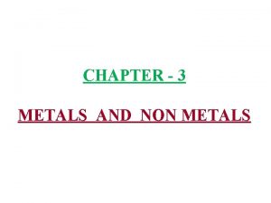 CHAPTER 3 METALS AND NON METALS 1 a