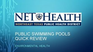 PUBLIC SWIMMING POOLS QUICK REVIEW ENVIRONMENTAL HEALTH INTRODUCTION