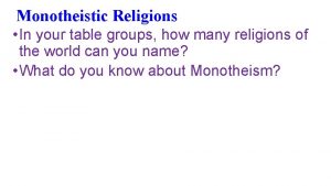 Monotheistic Religions In your table groups how many