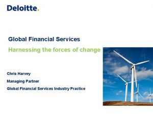 Global Financial Services Harnessing the forces of change