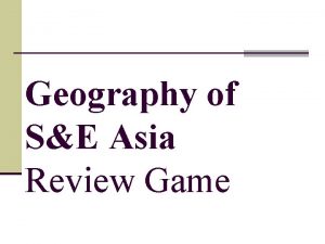 Geography of SE Asia Review Game Geography of