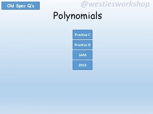 Old Spec Qs westiesworkshop Polynomials Practice C Practice