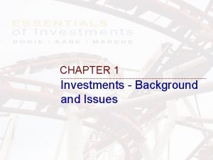 CHAPTER 1 Investments Background and Issues The Goals