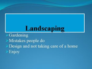 Landscaping Gardening Mistakes people do Design and not