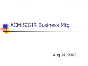 ACM SIGIR Business Mtg Aug 14 2002 SIGIR