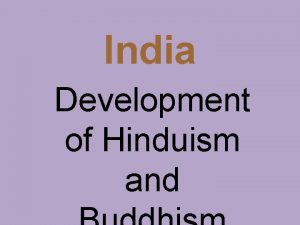 India Development of Hinduism and India Aryans IndoEuropeans