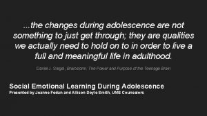 the changes during adolescence are not something to