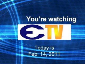 Youre watching Today is Feb 14 2011 ECHS