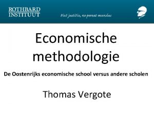 Economische methodologie De Oostenrijks economische school versus andere