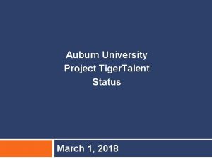 Auburn University Project Tiger Talent Status March 1