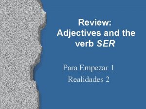 Review Adjectives and the verb SER Para Empezar