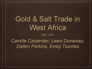 Gold Salt Trade in West Africa Camille Carpenter