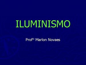 ILUMINISMO Prof Marlon Novaes Pr condies para o