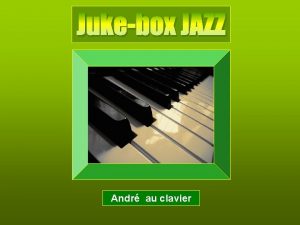 Jukebox JAZZ Andr au clavier Andr au clavier