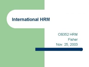 International HRM OS 352 HRM Fisher Nov 25