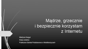 Mdrze grzecznie i bezpiecznie korzystam z Internetu Martyna