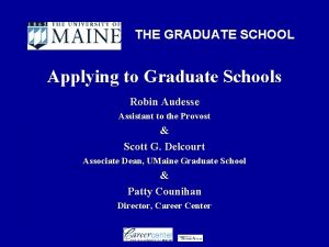 THE GRADUATE SCHOOL Applying to Graduate Schools Robin