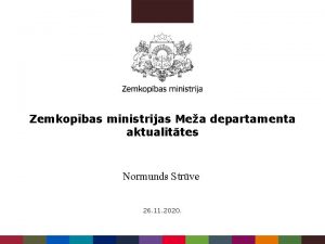 Zemkopbas ministrijas Mea departamenta aktualittes Normunds Strve 26