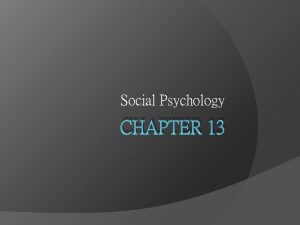 Social Psychology CHAPTER 13 Social Psychology Person perception