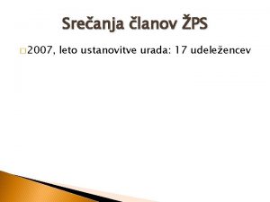 Sreanja lanov PS 2007 leto ustanovitve urada 17