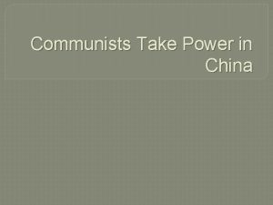 Communists Take Power in China Objective Students will