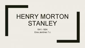 HENRY MORTON STANLEY 1841 1904 Ema Janinec 7
