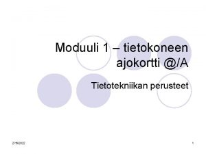 Moduuli 1 tietokoneen ajokortti A Tietotekniikan perusteet 2162022