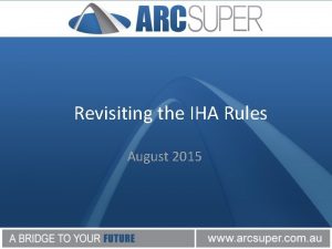 Revisiting the IHA Rules August 2015 Revisiting the