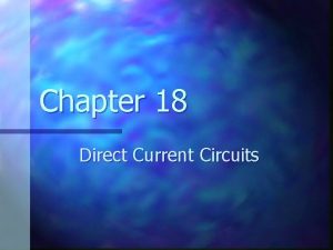 Chapter 18 Direct Current Circuits 18 1 Sources