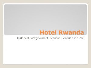 Hotel Rwanda Historical Background of Rwandan Genocide in