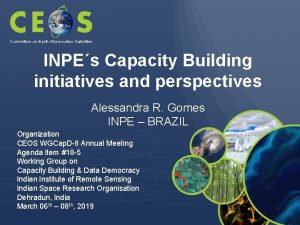 Committee on Earth Observation Satellites INPEs Capacity Building