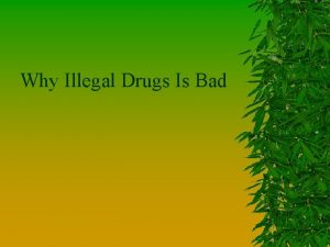 Why Illegal Drugs Is Bad Kinds of Drugs