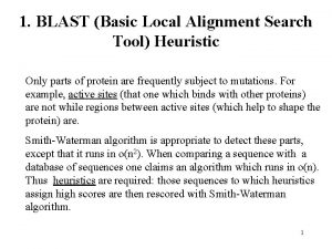 1 BLAST Basic Local Alignment Search Tool Heuristic