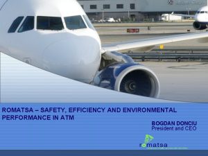 ROMATSA SAFETY EFFICIENCY AND ENVIRONMENTAL PERFORMANCE IN ATM