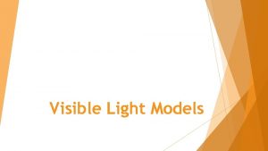 Visible Light Models Ray Model of Light Euclid