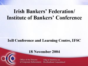 Irish Bankers Federation Institute of Bankers Conference Io