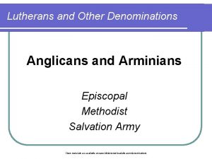 Lutherans and Other Denominations Anglicans and Arminians Episcopal