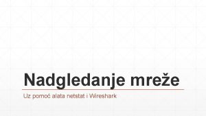 Nadgledanje mree Uz pomo alata netstat i Wireshark