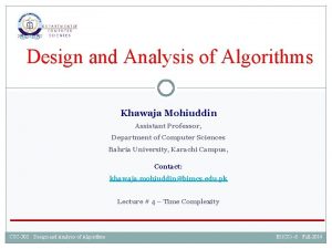 Design and Analysis of Algorithms Khawaja Mohiuddin Assistant