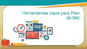 Herramientas clave para Plan de Mkt Plan de