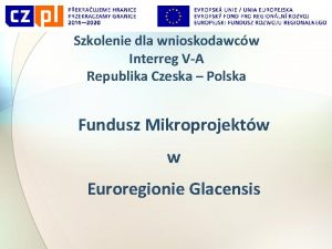 Szkolenie dla wnioskodawcw Interreg VA Republika Czeska Polska