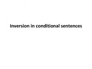 Inversion in conditional sentences Conditional sentences with inversion