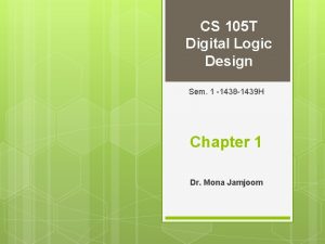 CS 105 T Digital Logic Design Sem 1