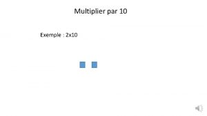 Multiplier par 10 Exemple 2 x 10 Multiplier