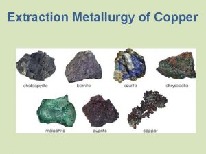 Extraction Metallurgy of Copper Copper Used Pyrometallurgy of