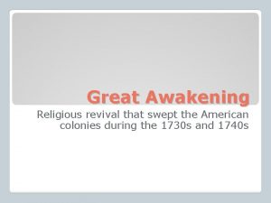 Great Awakening Religious revival that swept the American