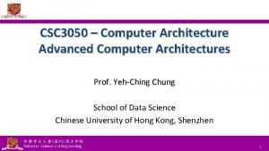 CSC 3050 Computer Architecture Advanced Computer Architectures Prof